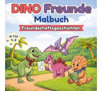 Dino Fruende Malbuch: Freundschaftsgeschichten: Ein lustiges und einfaches Malbuch über Freundlichkeit, Freundschaft, Teilen und Fürsorge für Kinder von 4 bis 8 Jahren