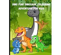 Dino Fun! A Dinosaur Colouring Adventure for Kids Ages 3-8: “Featuring Baby T-Rex, Triceratops, and More! Hours of Fun and Learning”