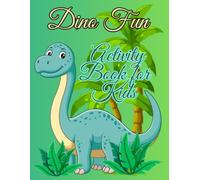 Dino Fun Activity Book for Kids: Dino Adventure Activity Book | Dino Mania: Activity Book for Young Explorers | Roaring Fun with Dinosaurs: Activity ... | Dino Discovery: Fun Activities for Kids |
