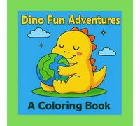 Dino Fun Adventures: A Coloring Book: Cute Dinosaur Coloring Book for Kids with Whimsical Stories on Every Page