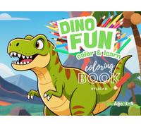 DINO FUN: Color & Learn: Fun and Educational Coloring Book for Kids | Hours of Learning, Creativity, and Dino Adventures