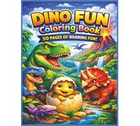 Dino Fun Coloring Book for Kids: Cute and Friendly Dinosaurs, Fun Prehistoric Adventures, Big Easy Coloring Pages, and Happy Creative Learning Fun for Kids Ages 4-8 Who Love Dinosaurs