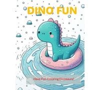 DINO FUN: HAVE FUN COLORING DINOSAURS