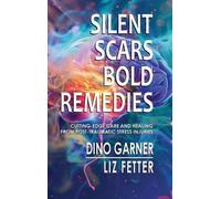 Dino Garner Liz Fetter Silent Scars, Bold Remedies (Copertina rigida)