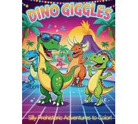Dino Giggles: Silly Prehistoric Adventures to Color!