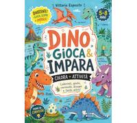 Dino Gioca & Impara: Activity Book sui Dinosauri per Bambini dai 5 agli 8 anni