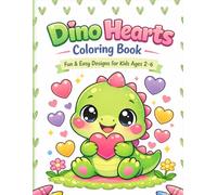 Dino Hearts Coloring Book - Fun & Easy Designs for Kids Ages 2-6: Big Simple Easy Pages with Hearts | Preschool Activity Book for Relaxation and Creativity
