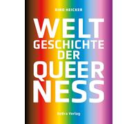 Dino Heicker Weltgeschichte der Queerness (Copertina rigida)