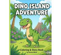 DINO ISLAND ADVENTURE: Coloring & Story Book for Kids