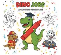 DINO JOBS: A Coloring Adventure!