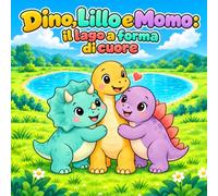Dino, Lillo e Momo: il lago a forma di cuore