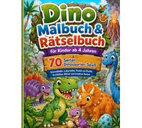 Dino Malbuch & Rätselbuch für Kinder ab 4 Jahren: 70 Seiten Dinosaurier-Spaß mit Ausmalbildern, Labyrinthen, Punkt-zu-Punkt, Suchbildern, Rätseln und kreativen Seiten für Jungen und Mädchen