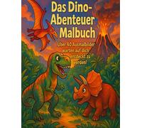 Dino-Malbuch: Über 40 Ausmalbilder warten auf dich entdeckt zu werden!!