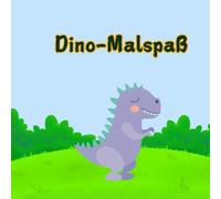 Dino-Malspaß: Das Dinosaurier Malbuch für Kinder ab 3 Jahren