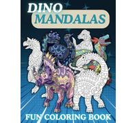 Dino Mandalas Coloring Book: Unleash Prehistoric Creativity with the Dino Mandalas Coloring Book for All Ages!