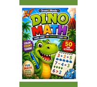 Dino Math: Preschool Math Workbook with Dinosaurs: Dinosaur Coloring Book, Counting, Addition, Subtraction and Fun Learning Activities for Ages 3-5