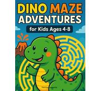 Dino Maze Adventures for Kids Ages 4-8: A Fun and Educational Maze Activity Book with Cute Dinosaurs - Develop Logic, Focus & Fine Motor Skills