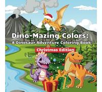 Dino-Mazing Adventure: A Special Holiday Dinosaur Coloring Book for Kids