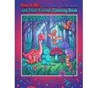 DINO & ME 6-12: CUTE BABY DINOSAURS AND THEIR FRIENDS! Coloring Book