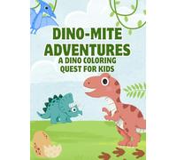 Dino-Mite Adventures: A Dino Coloring Quest For Kids