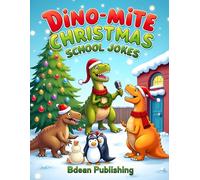 Dino-Mite Christmas School Jokes: Silly Holiday, Dinosaur, and Classroom Jokes for Kids