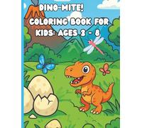 Dino-Mite Coloring Book: For Kids Ages 3 - 8: Stomp, Roar, and Color Your Way Through a Dino Adventure!