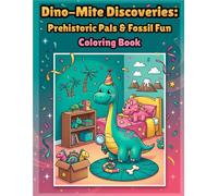 Dino-Mite Discoveries: Prehistoric Pals & Fossil Fun Coloring Book