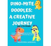 Dino-Mite Doodles: A Creative Journey: A Cute Dinosaur Coloring Book for Kids Ages 3-8, Featuring Fun Facts, Interactive Quiz, and a Dino-Expert Certificate!