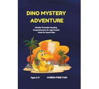 Dino Mystery Adventure: Weekly Printable Reading Comprehension & Logic Puzzle Pack for Smart Kids Ages 6-9 | Screen-Free Activity Book with Word Fill-in-the-Blanks