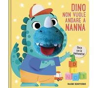 Dino non vuole andare a nanna. Ediz. a colori