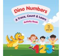 Dino Numbers 1-10: A Trace and Count Activity Book for Kids Ages 3-5 | Number Tracing, Counting Practice & Handwriting Workbook
