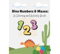 Dino Numbers & Mazes: A Coloring and Activity Book