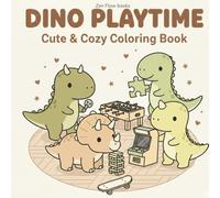 Dino Playtime: Cute & Cozy Dinosaur Coloring Book with Fun Games and Playful Activities