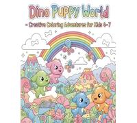 Dino Puppy World - Creative Coloring Adventures for Kids 4-7: Happy Dinosaur Puppies Exploring, Eating Treats, and Enjoying Funny Moments