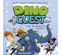 Dino Quest: The Mammoth Riders: What If Knights Rode Dinosaurs?