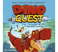 Dino Quest: The Trouble with Tyrannosaurs: What If Knights Rode Dinosaurs?