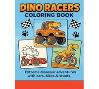 Dino Racers: Extreme Dinosaur Adventures With Cars, Bikes and Stunts of All Kinds | 8.5x11 | Keeps kids engaged - high energy coloring book