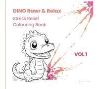 Dino Rawr & Relax - Vol. 1: Stress Relief Colouring Book for Adults and Teens - 48 Easy and Cute Dinosaur Designs to Help You Relax and Have Fun