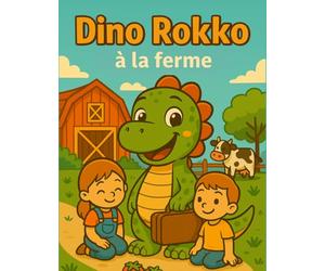 Dino Rokko à la ferme: Une aventure de Rokkobertus, le petit dinosaure