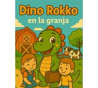 Dino Rokko en la granja: Una aventura con Rokkobertus, el pequeño dinosaurio