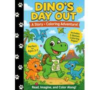 Dino’s Day Out: A Story-Coloring Book for Kids Ages 3-7: Color this Story Book on a Jungle Adventure along with 5 Bonus Coloring Pages - Fun, Imaginative & Educational for Toddlers and Preschoolers