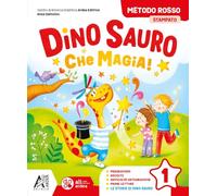 Dino Sauro. Che magia! Metodo rosso stampato. Con Accoglienza, Letture e Grammatica, Matematica e Eserciziario, Discilpine, Scrittura, Valutazione Per la Scuola elem vol.1