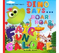 DINO SAYS ROAR! ROAR! FAIR FUN GALORE: A Christian Dinosaur Storybook for Toddlers and Preschoolers with Counting, Colors, Circus Fun, Fair Games, ... Prayer,Dancing Elephants, Poodles, Monkeys