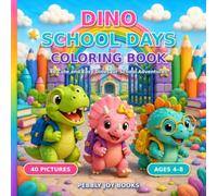 Dino School Days Coloring Book: 40 Cute and Easy Dinosaur School Adventures for Kids Ages 4-8