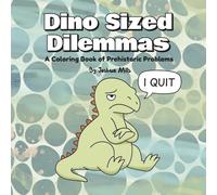 Dino Sized Dilemmas: A Coloring Book of Prehistoric Problems