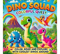 Dino Squad Colourful Quest: Color, Roar and Explore With Coolest Dinos Around