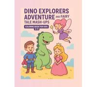 Dino Tales: Coloring Adventures Through Time: Where Dinosaurs Meet Fairy Tale Magic! Ages 3-5