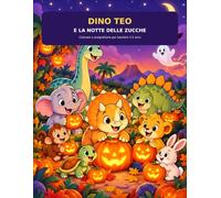 Dino TEO e la notte delle zucche: Album illustrato con attività, giochi e pregrafismo per bambini dai 2 ai 5 anni