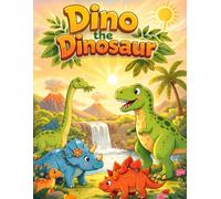 Dino the Dinosaur: A Fun Dinosaur Coloring Book For Kids