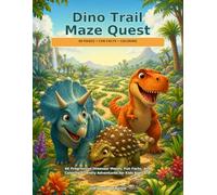 Dino Trails Maze Adventure: 60 Progressive Dinosaur Mazes, Fun Facts, and Coloring-Friendly Adventures for Kids Ages 6-8